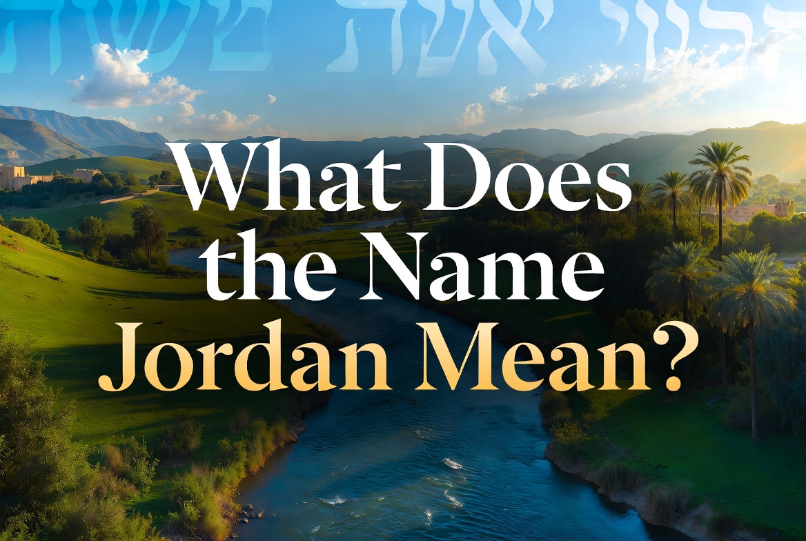 Scenic feature image of the Jordan River winding through lush green valleys and palm trees under a bright blue sky with golden sunlight. Large elegant text overlay in white and gold reads: "What Does the Name Jordan Mean?"